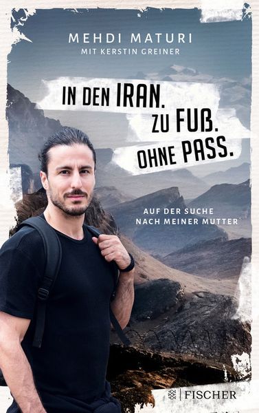 Titelbild zum Buch: In den Iran. Zu Fuß. Ohne Pass.: Auf der Suche nach meiner Mutter